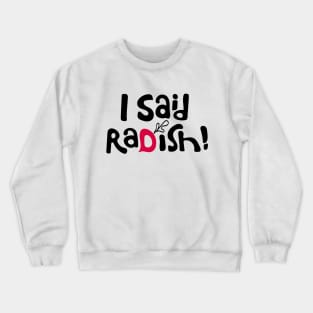 I Said Radish! David Rose to Herb Ertlinger on the notes he tasted in the Fruit Wine, Moira Rosé Crewneck Sweatshirt